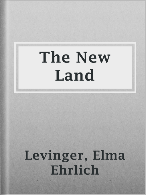 Title details for The New Land by Elma Ehrlich Levinger - Available